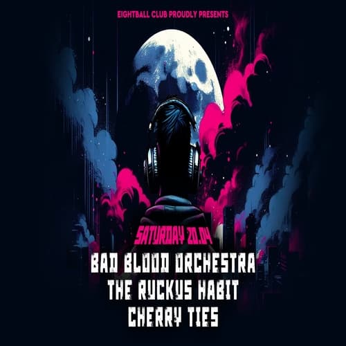 Bad Blood Orchestra // The Ruckus Habit // Cherry Ties live @ Eightball Club
